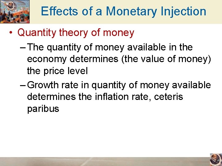 Effects of a Monetary Injection • Quantity theory of money – The quantity of