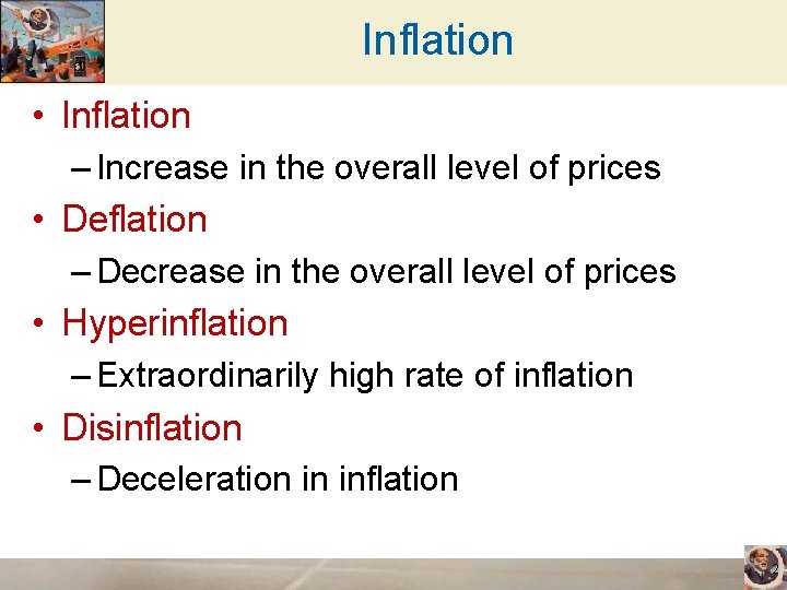 Inflation • Inflation – Increase in the overall level of prices • Deflation –