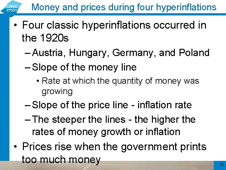 Money and prices during four hyperinflations • Four classic hyperinflations occurred in the 1920