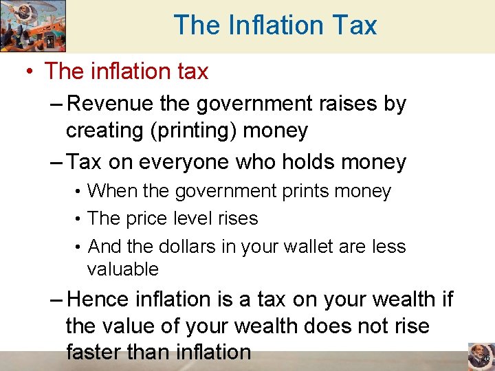 The Inflation Tax • The inflation tax – Revenue the government raises by creating