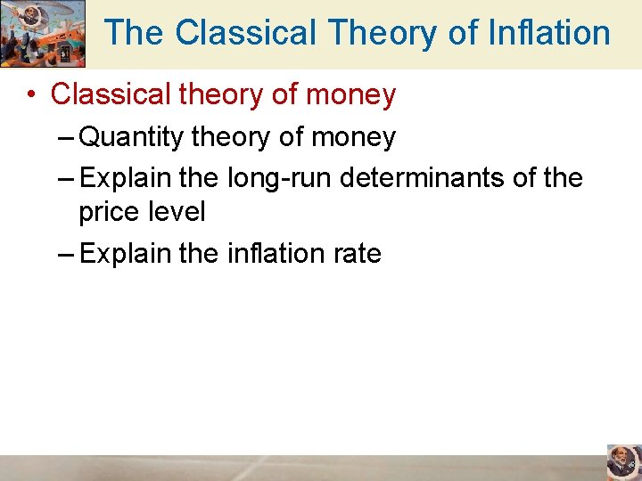The Classical Theory of Inflation • Classical theory of money – Quantity theory of