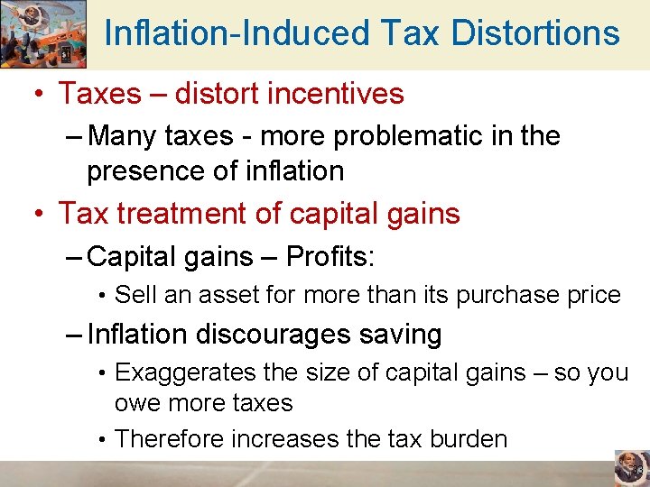 Inflation-Induced Tax Distortions • Taxes – distort incentives – Many taxes - more problematic