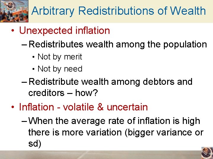Arbitrary Redistributions of Wealth • Unexpected inflation – Redistributes wealth among the population •