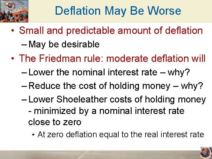 Deflation May Be Worse • Small and predictable amount of deflation – May be