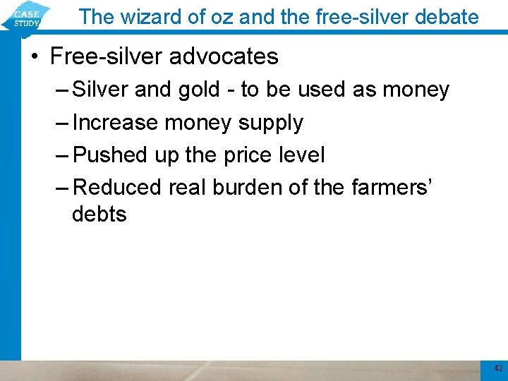 The wizard of oz and the free-silver debate • Free-silver advocates – Silver and