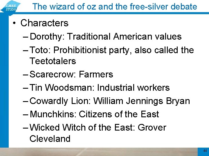 The wizard of oz and the free-silver debate • Characters – Dorothy: Traditional American