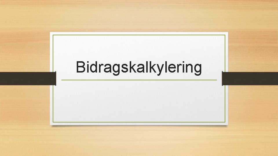 Bidragskalkylering 