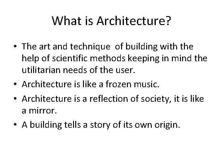 What is Architecture? • The art and technique of building with the help of