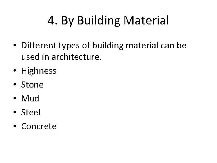 4. By Building Material • Different types of building material can be used in