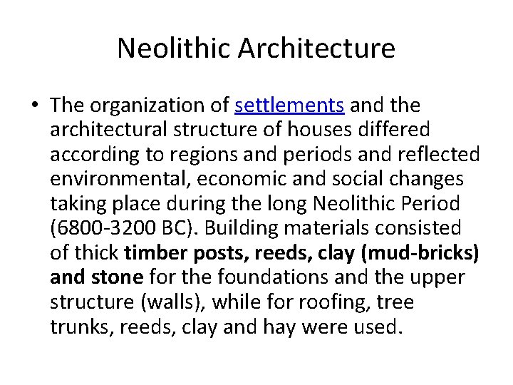 Neolithic Architecture • The organization of settlements and the architectural structure of houses differed