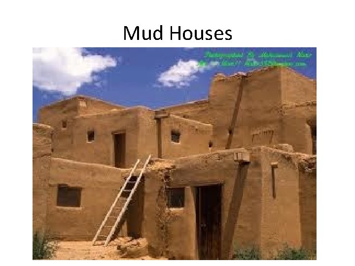 Mud Houses 