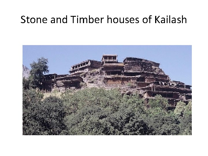 Stone and Timber houses of Kailash 