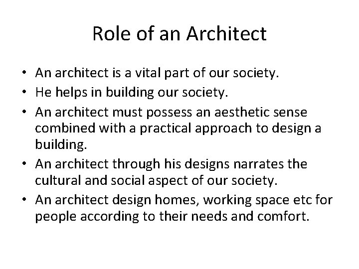 Role of an Architect • An architect is a vital part of our society.