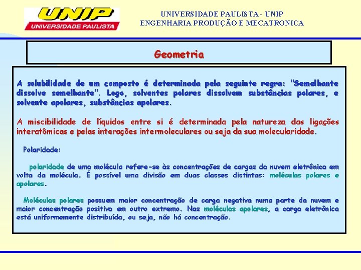 UNIVERSIDADE PAULISTA - UNIP ENGENHARIA PRODUÇÃO E MECATRONICA Geometria A solubilidade de um composto