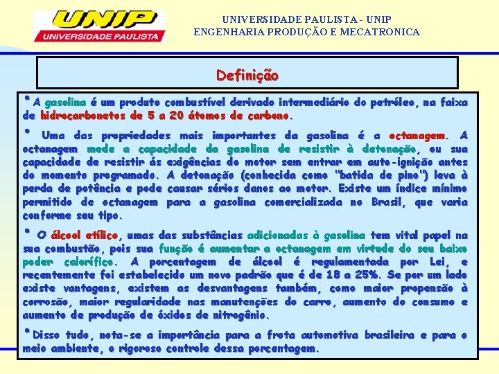 UNIVERSIDADE PAULISTA - UNIP ENGENHARIA PRODUÇÃO E MECATRONICA Definição • A gasolina é um