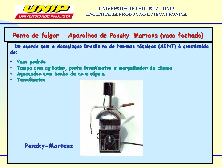 UNIVERSIDADE PAULISTA - UNIP ENGENHARIA PRODUÇÃO E MECATRONICA Ponto de fulgor - Aparelhos de