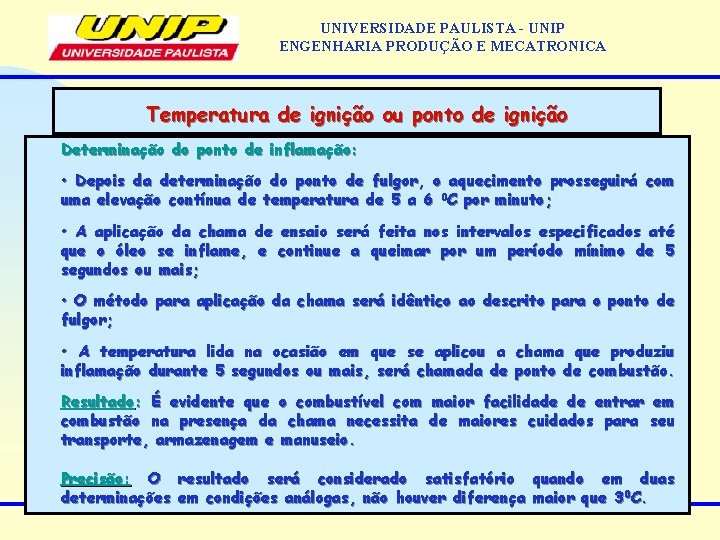 UNIVERSIDADE PAULISTA - UNIP ENGENHARIA PRODUÇÃO E MECATRONICA Temperatura de ignição ou ponto de