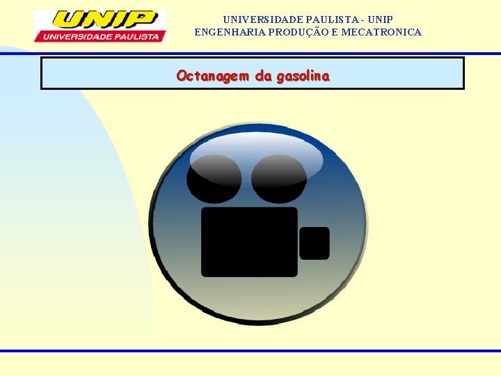 UNIVERSIDADE PAULISTA - UNIP ENGENHARIA PRODUÇÃO E MECATRONICA Octanagem da gasolina 