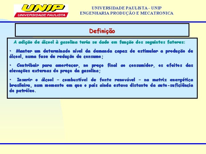 UNIVERSIDADE PAULISTA - UNIP ENGENHARIA PRODUÇÃO E MECATRONICA Definição A adição de álcool à