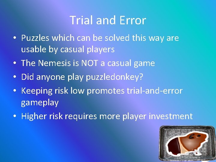 Trial and Error • Puzzles which can be solved this way are usable by