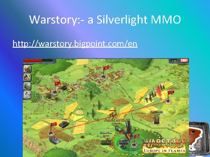Warstory: - a Silverlight MMO http: //warstory. bigpoint. com/en 