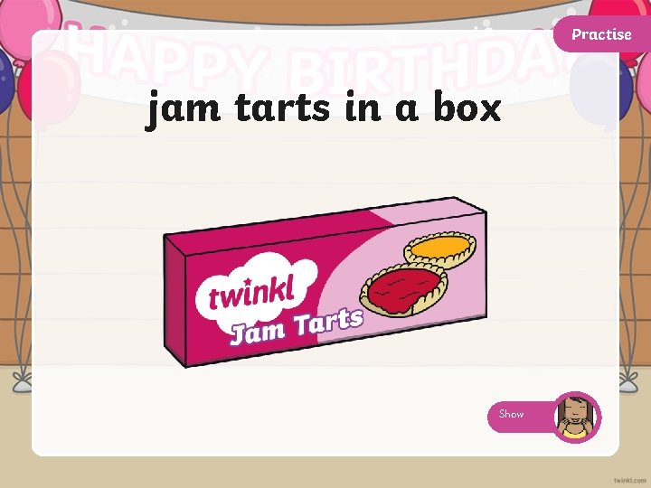 Practise jam tarts in a box Show 