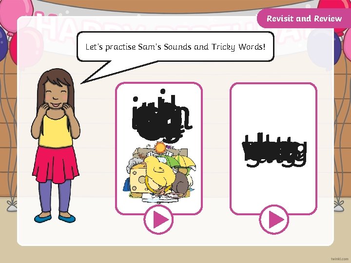 Revisit and Review Let’s practise Sam’s Sounds and Tricky Words! j y x qu