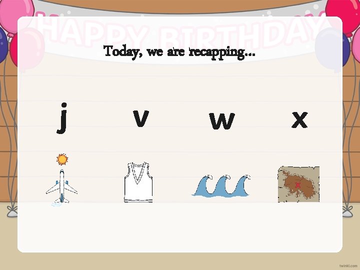 Today, we are recapping… j v w x 