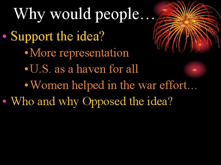 Why would people… • Support the idea? • More representation • U. S. as