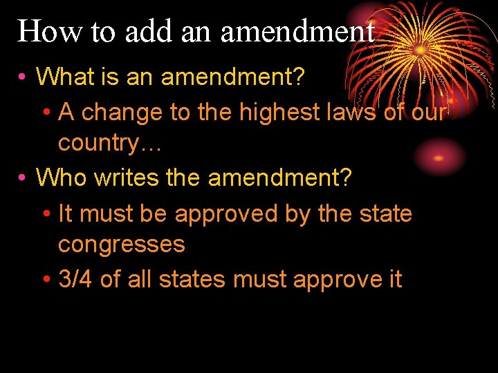 How to add an amendment • What is an amendment? • A change to