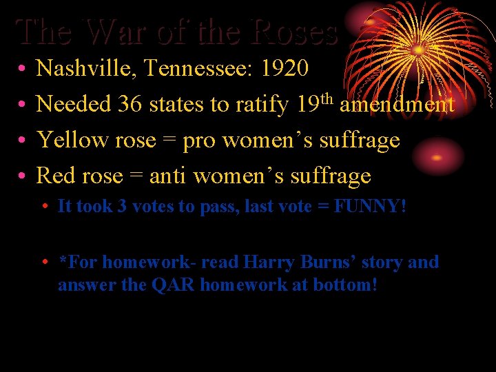 The War of the Roses • • Nashville, Tennessee: 1920 Needed 36 states to