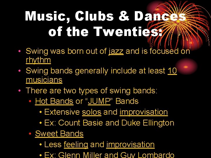 Music, Clubs & Dances of the Twenties: • Swing was born out of jazz
