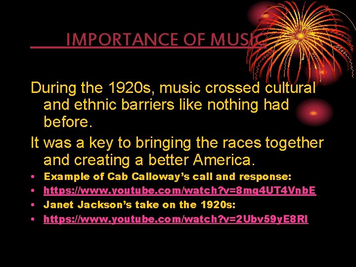 IMPORTANCE OF MUSIC During the 1920 s, music crossed cultural and ethnic barriers like