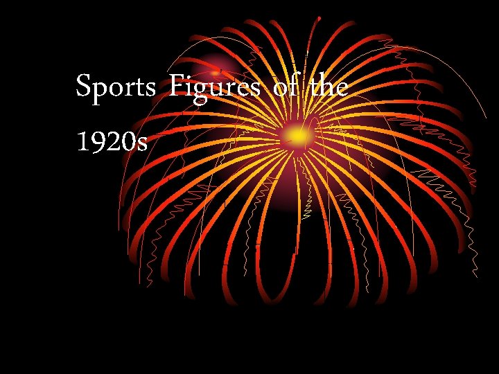 Sports Figures of the 1920 s 