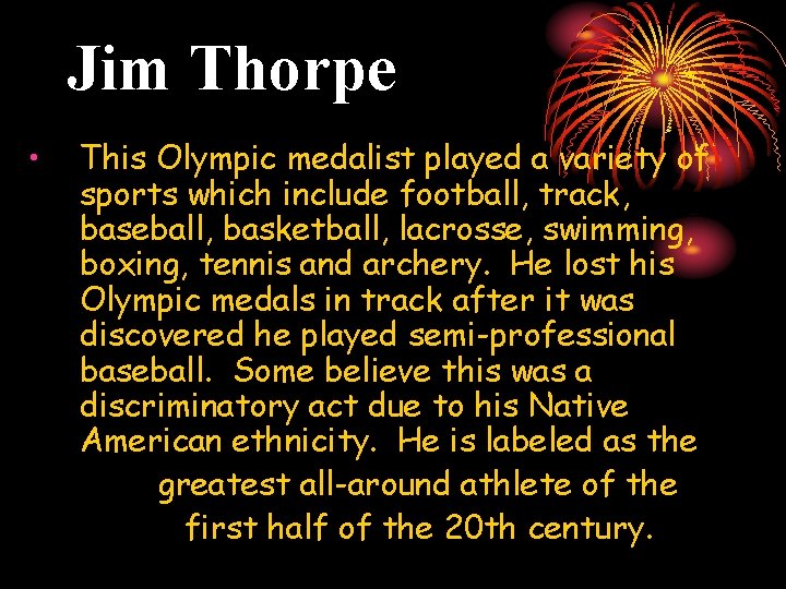 Jim Thorpe • This Olympic medalist played a variety of sports which include football,