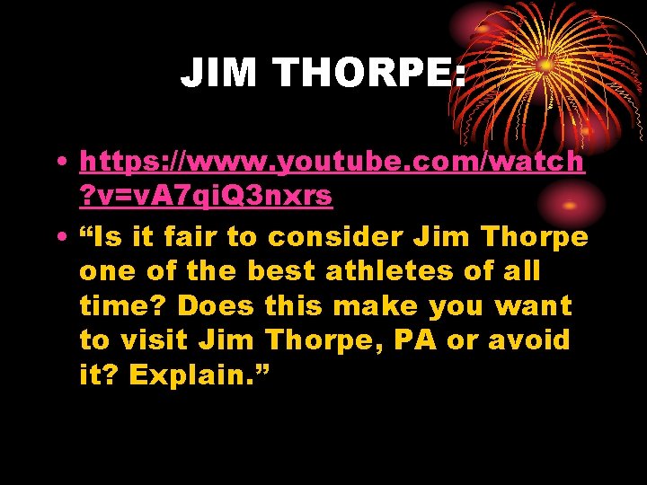 JIM THORPE: • https: //www. youtube. com/watch ? v=v. A 7 qi. Q 3