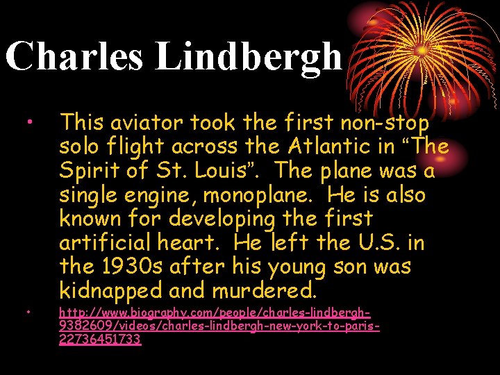 Charles Lindbergh • • This aviator took the first non-stop solo flight across the