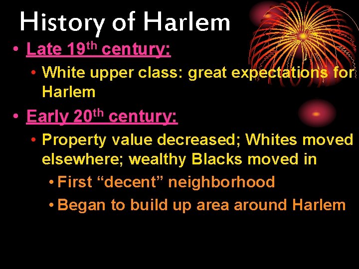 History of Harlem • Late 19 th century: • White upper class: great expectations