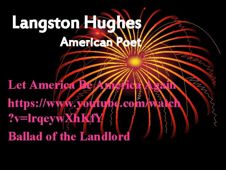 Langston Hughes American Poet Let America Be America Again https: //www. youtube. com/watch ?