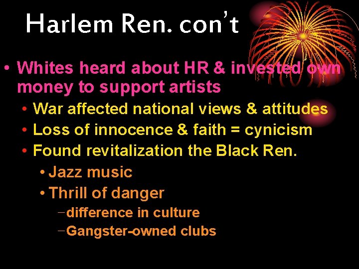 Harlem Ren. con’t • Whites heard about HR & invested own money to support