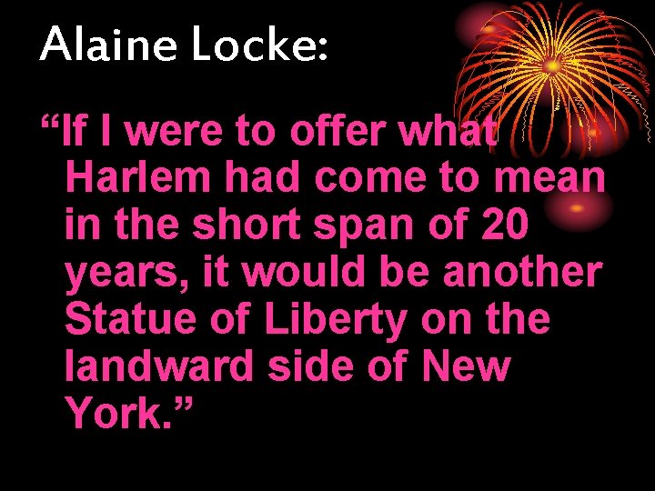 Alaine Locke: “If I were to offer what Harlem had come to mean in