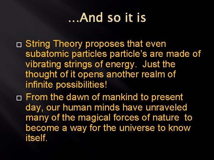 …And so it is � � String Theory proposes that even subatomic particles particle’s