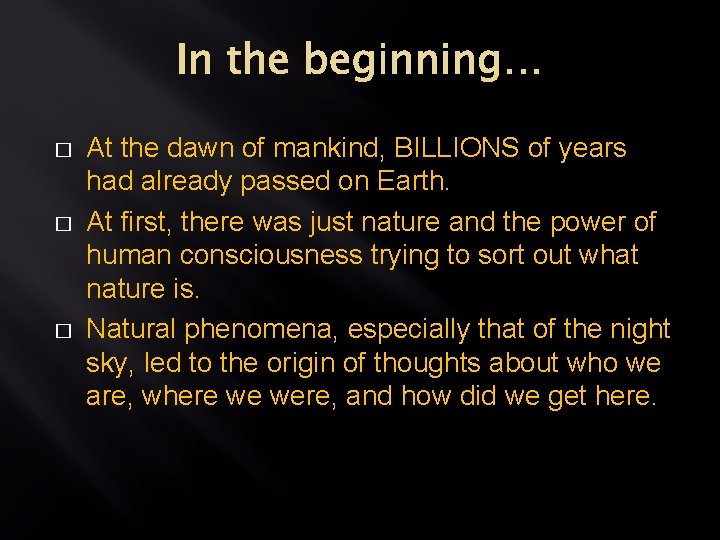 In the beginning… � � � At the dawn of mankind, BILLIONS of years