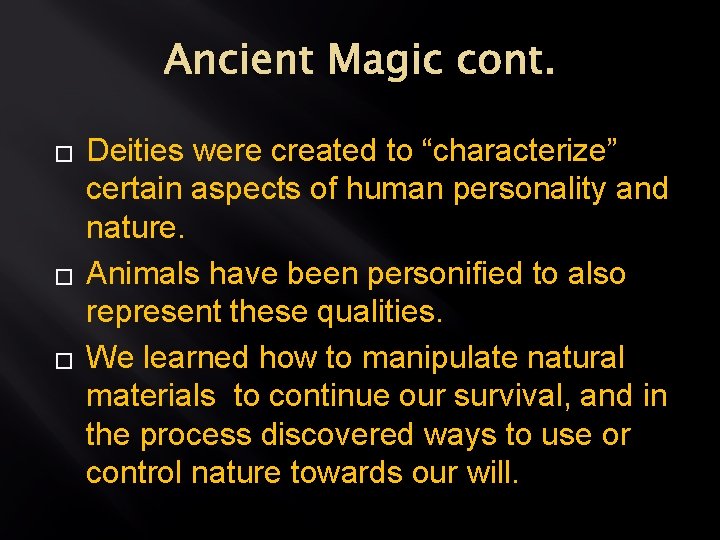 Ancient Magic cont. � � � Deities were created to “characterize” certain aspects of