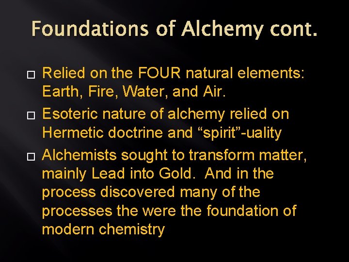 Foundations of Alchemy cont. � � � Relied on the FOUR natural elements: Earth,