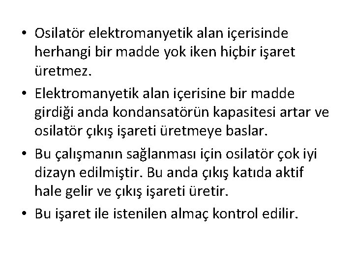  • Osilatör elektromanyetik alan içerisinde herhangi bir madde yok iken hiçbir işaret üretmez.