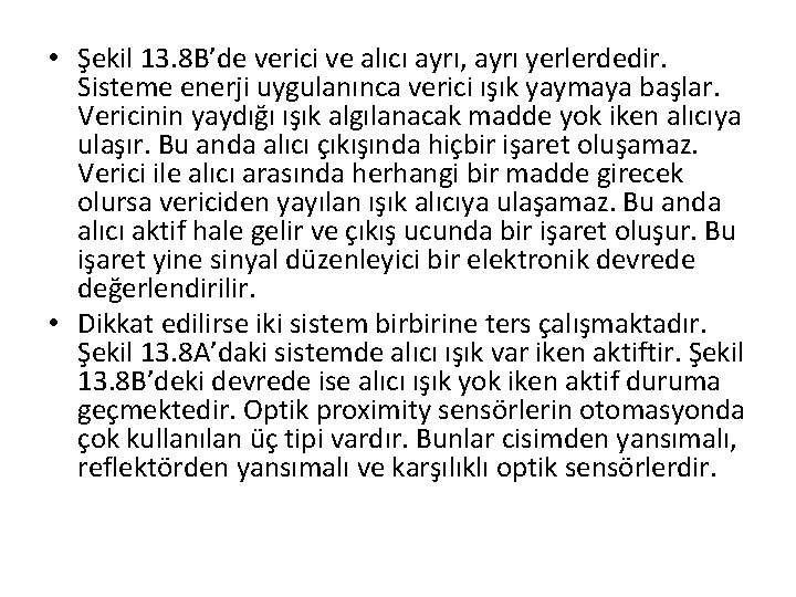  • Şekil 13. 8 B’de verici ve alıcı ayrı, ayrı yerlerdedir. Sisteme enerji