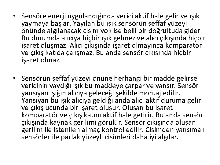  • Sensöre enerji uygulandığında verici aktif hale gelir ve ışık yaymaya başlar. Yayılan