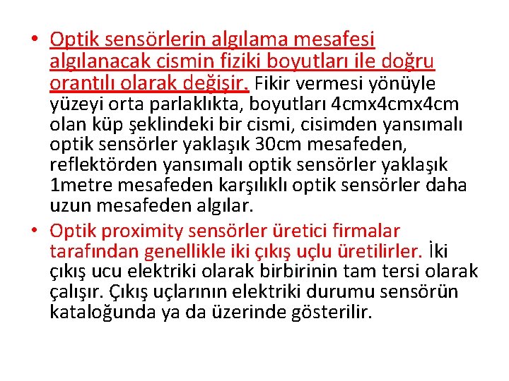  • Optik sensörlerin algılama mesafesi algılanacak cismin fiziki boyutları ile doğru orantılı olarak