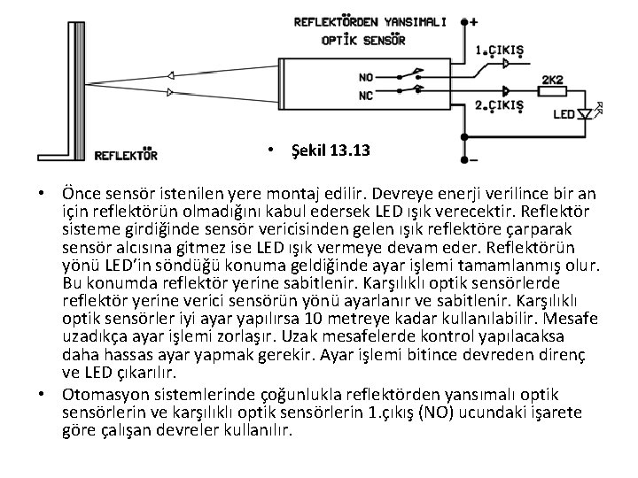  • Şekil 13. 13 • Önce sensör istenilen yere montaj edilir. Devreye enerji